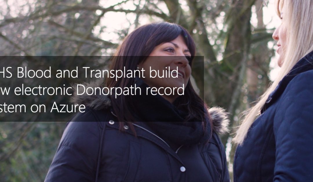 NHS Blood and Transplant build new electronic Donorpath record system on Azure