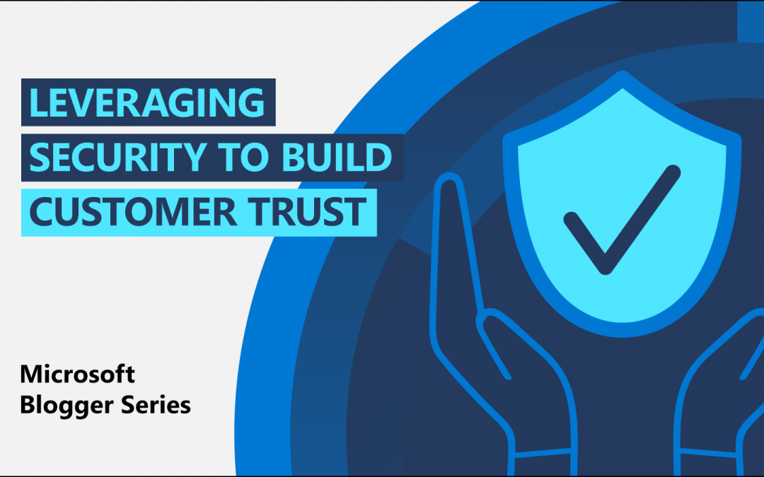 Leveraging security to build customer trust