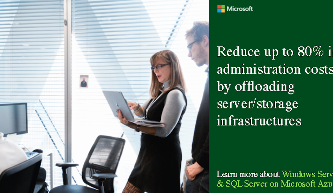 Reduce up to 80% in administration costs by offloading server/storage infrastructures